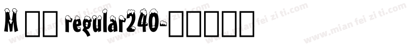 M 顏楷 regular240字体转换